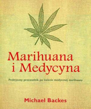 Książka Marihuana i Medycyna Michael Backes